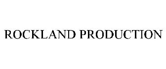 ROCKLAND PRODUCTION