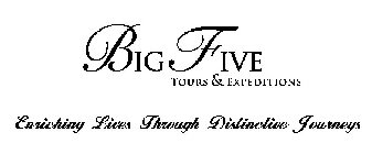 BIG FIVE TOURS & EXPEDITIONS ENRICHING LIVES THROUGH DISTINCTIVE JOURNEYS