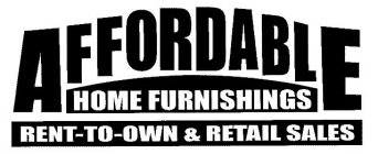 AFFORDABLE HOME FURNISHINGS RENT-TO-OWN & RETAIL SALES