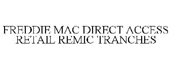 FREDDIE MAC DIRECT ACCESS RETAIL REMIC TRANCHES