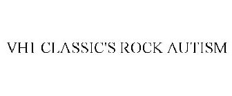 VH1 CLASSIC'S ROCK AUTISM