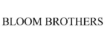 BLOOM BROTHERS