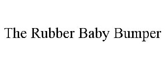 THE RUBBER BABY BUMPER