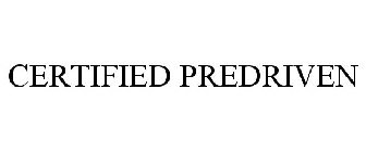 CERTIFIED PREDRIVEN