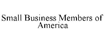 SMALL BUSINESS MEMBERS OF AMERICA