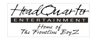 HEADQUARTER ENTERTAINMENT HOME OF THE FRONTLINE BOYZ