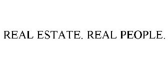 REAL ESTATE. REAL PEOPLE.