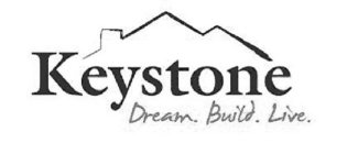 KEYSTONE DREAM. BUILD. LIVE.