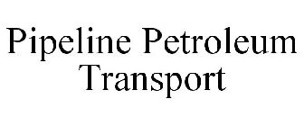 PIPELINE PETROLEUM TRANSPORT