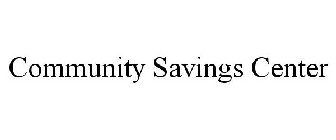 COMMUNITY SAVINGS CENTER