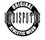 ORIGINAL UNDISPUTED ATHLETIC WEAR