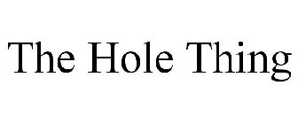 THE HOLE THING
