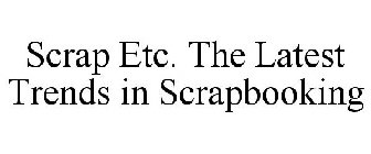 SCRAP ETC. THE LATEST TRENDS IN SCRAPBOOKING