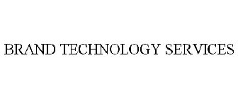 BRAND TECHNOLOGY SERVICES