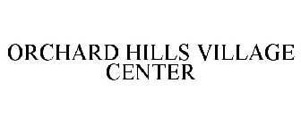 ORCHARD HILLS VILLAGE CENTER