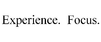 EXPERIENCE. FOCUS.