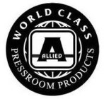 A ALLIED WORLD CLASS PRESSROOM PRODUCTS