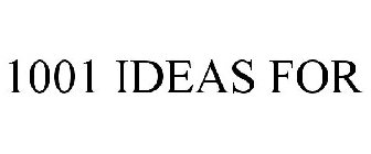 1001 IDEAS FOR