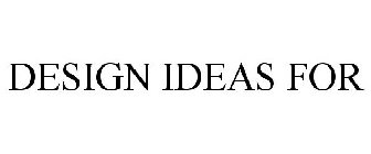 DESIGN IDEAS FOR