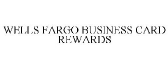 WELLS FARGO BUSINESS CARD REWARDS