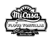 MI CASA FLOUR TORTILLAS BURRITO STYLE