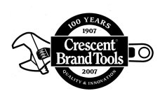 CRESCENT BRAND TOOLS 100 YEARS QUALITY & INNOVATION 1907 2007