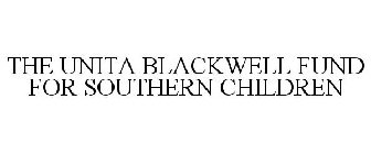 THE UNITA BLACKWELL FUND FOR SOUTHERN CHILDREN
