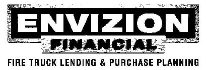 ENVIZION FINANCIAL FIRE TRUCK LENDING & PURCHASE PLANNING