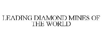 LEADING DIAMOND MINES OF THE WORLD