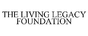 THE LIVING LEGACY FOUNDATION