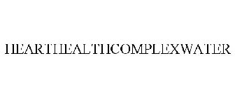 HEARTHEALTHCOMPLEXWATER
