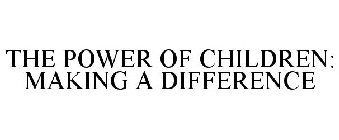 THE POWER OF CHILDREN: MAKING A DIFFERENCE