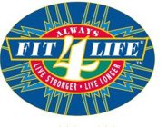 ALWAYS FIT 4 LIFE LIVE STRONGER LIVE LONGER