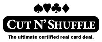 CUT N' SHUFFLE THE ULTIMATE CERTIFIED REAL CARD DEAL.