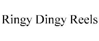 RINGY DINGY REELS