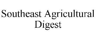 SOUTHEAST AGRICULTURAL DIGEST