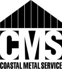 CMS COASTAL METAL SERVICE