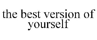 THE BEST VERSION OF YOURSELF