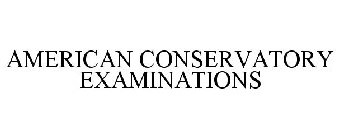 AMERICAN CONSERVATORY EXAMINATIONS