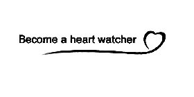 BECOME A HEART WATCHER