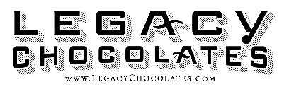LEGACY CHOCOLATES WWW.LEGACYCHOCOLATES.COM