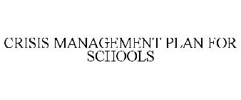 CRISIS MANAGEMENT PLAN FOR SCHOOLS