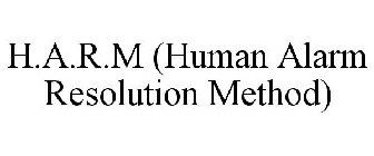 H.A.R.M (HUMAN ALARM RESOLUTION METHOD)
