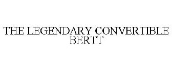 THE LEGENDARY CONVERTIBLE BERTT