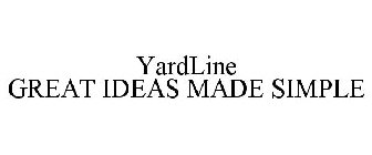 YARDLINE GREAT IDEAS MADE SIMPLE