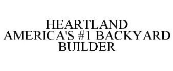 HEARTLAND AMERICA'S #1 BACKYARD BUILDER