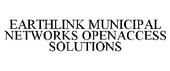 EARTHLINK MUNICIPAL NETWORKS OPENACCESS SOLUTIONS