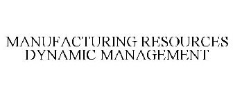 MANUFACTURING RESOURCES DYNAMIC MANAGEMENT