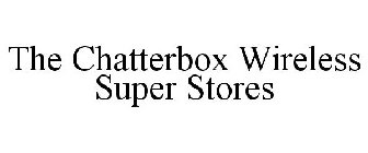 THE CHATTERBOX WIRELESS SUPER STORES