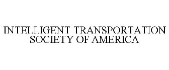 INTELLIGENT TRANSPORTATION SOCIETY OF AMERICA
